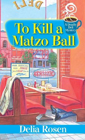 [A Deadly Deli Mystery 05] • To Kill a Matzo Ball